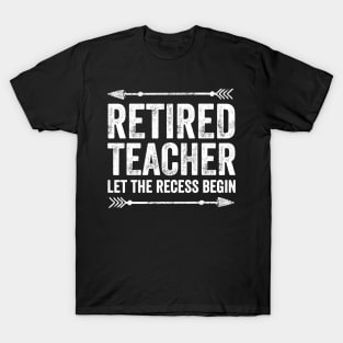 Retired teacher let the recess begin T-Shirt